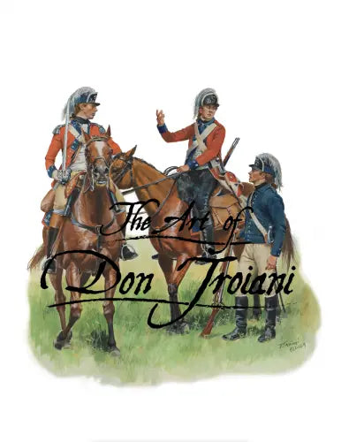 Don Troiani wall art print Three historical soldiers from the Revolutionary War era are depicted. Two are mounted on horses, and the third stands. All wear period uniforms. The text The Art of Don Troiani overlays the image.